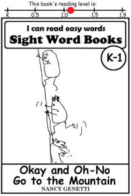 Title: I CAN READ EASY WORDS: SIGHT WORD BOOKS: Okay and Oh-No Go to the Mountain (Level K-1): Early Reader: Beginning Readers, Author: Nancy Genetti
