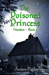 Title: The Poisoned Princess, Author: Armen Pogharian