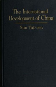 Title: The International Development of China, Author: Sun Yat-sen