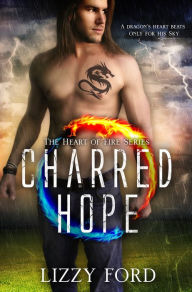 Title: Charred Hope (#3, Heart of Fire), Author: Lizzy Ford