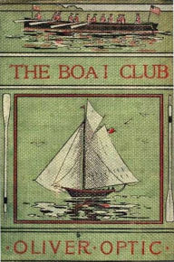 Title: The Boat Club, Author: Oliver Optic