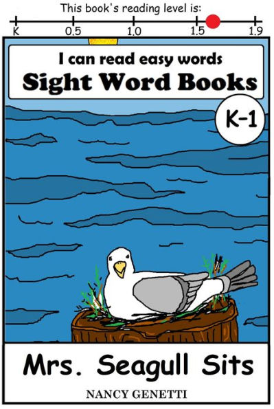 I CAN READ EASY WORDS: SIGHT WORD BOOKS: Mrs. Seagull Sits (Level K-1): Early Reader: Beginning Readers