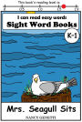 I CAN READ EASY WORDS: SIGHT WORD BOOKS: Mrs. Seagull Sits (Level K-1): Early Reader: Beginning Readers