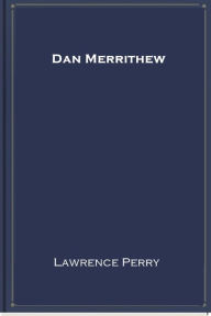 Title: Dan Merrithew, Author: Lawrence Perry