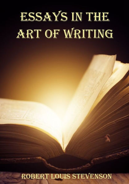 Essays in the Art of Writing (Illustrated)