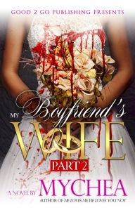 Title: My Boyfriend's Wife PT 2, Author: Mychea