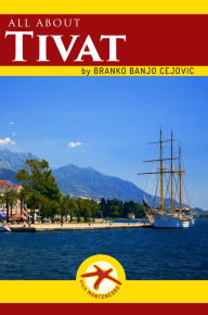 Title: All about Tivat, Author: Branko BanjO Cejovic