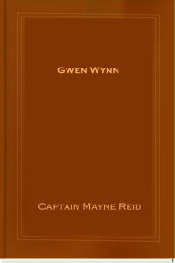 Title: Gwen Wynn, Author: Captain Mayne Reid