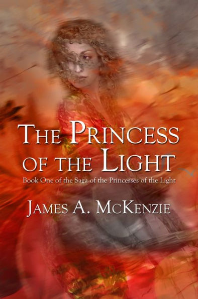 The Princess of the Light: Book One of the Saga of the Princesses of the Light