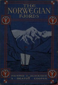 Title: The Norwegian Fjords, Author: A. Heaton Cooper