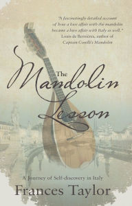 Title: The Mandolin Lesson: A journey of self-discovery in Italy, Author: Frances Taylor