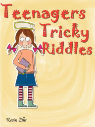 Title: Teenagers Tricky Riddles, Author: Kevin Ellis