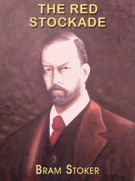 Title: THE RED STOCKADE, Author: Bram Stoker