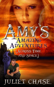 Title: Amy's Amazing Adventures (Across Time and Space), Author: Juliet Chase