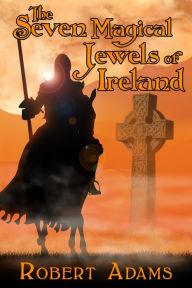 Title: The Seven Magical Jewels of Ireland, Author: Robert Adams