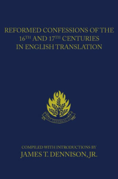 Reformed Confessions of the 16th and 17th Centuries in English Translation (1523-1693)