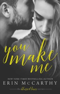 Title: You Make Me, Author: Erin McCarthy