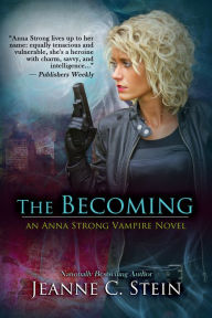 Title: The Becoming (Anna Strong, Vampire Series #1), Author: Jeanne C. Stein