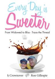 Title: Every Day is Sweeter, Author: k Crownover