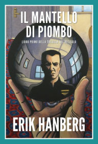 Title: Il Mantello di Piombo, Author: Erik Hanberg