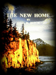 Title: The New Home, Author: Otis Ritch