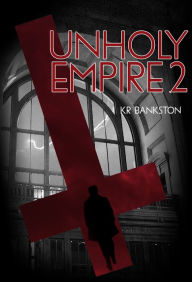 Title: Unholy Empire (part2) - The Origin Series, Author: KR Bankston