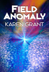 Title: Field Anomaly Nook, Author: Karen Grant