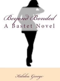 Title: Beyond Bonded, Author: Kalalea George