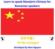 Title: Learn to Speak Mandarin Chinese for Romanian Speakers, Author: Nam Nguyen