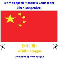 Title: Learn to Speak Mandarin Chinese for Albanian Speakers, Author: Nam Nguyen