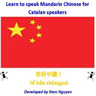 Title: Learn to Speak Mandarin Chinese for Catalan Speakers, Author: Nam Nguyen