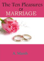 The Ten Pleasures of Marriage by A. Marsh