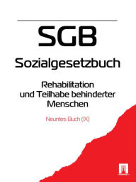 Title: Sozialgesetzbuch (SGB) Neuntes Buch (IX) - Rehabilitation und Teilhabe behinderter Menschen, Author: Deutschland