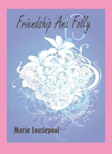 Friendship and Folly by Maria Louise Pool