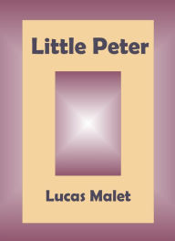 Title: Little Peter by Lucas Malet, Author: lucas malet