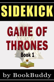 Title: A Game of Thrones - A Song of Ice and Fire: Book 1 (Book Sidekick) (Unofficial), Author: BookBuddy