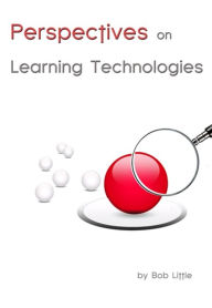 Title: Perspectives on Learning Technologies, Author: Bob Little