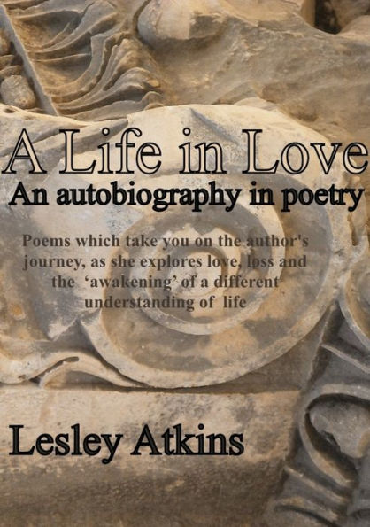 A Life in Love - An Autobiography in Poetry