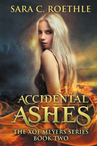 Title: Accidental Ashes, Author: Sara C. Roethle