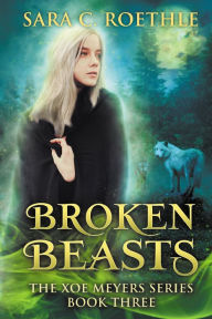 Title: Broken Beasts, Author: Sara C. Roethle