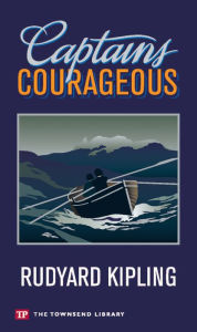 Title: Captains Courageous (Townsend Library Edition), Author: Rudyard Kipling