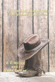 Title: Josie and Rebecca: The Western Chronicles, Author: B L Miller