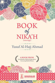 Title: Book of Nikah (marriage) (Encyclopedia of Islamic Jurisprudence Concerning Muslim Women), Author: Darussalam Publishers