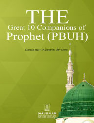 Title: The Great 10 Companions Of Prophet (PBUH), Author: Darussalam Publishers