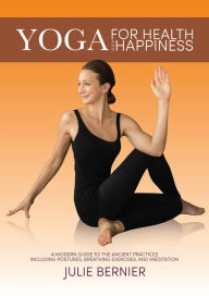 Title: Yoga for Health and Happiness, Author: Julie Bernier