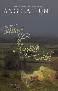 Title: Afton of Margate Castle, Author: Angela Hunt