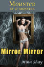 Mounted by a Monster: Mirror, Mirror (Paranormal Erotica)