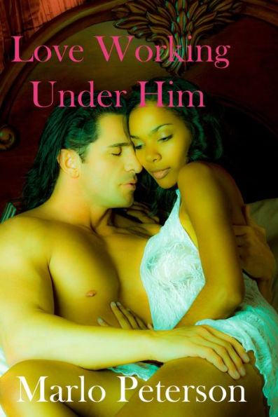 Love Working Under Him [BW/WM Interracial Boss Billionaire Erotic Romance]