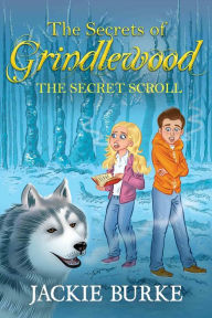 Title: The Secrets of Grindlewood The Secret Scroll, Author: Jackie Burke