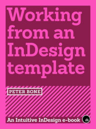 Title: Working from an InDesign template, Author: Peter Bone